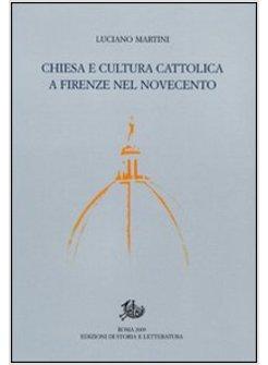 CHIESA E CULTURA CATTOLICA A FIRENZE NEL NOVECENTO