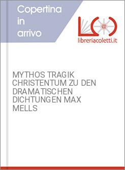 MYTHOS TRAGIK CHRISTENTUM ZU DEN DRAMATISCHEN DICHTUNGEN MAX MELLS