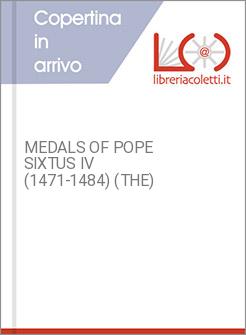 MEDALS OF POPE SIXTUS IV (1471-1484) (THE)