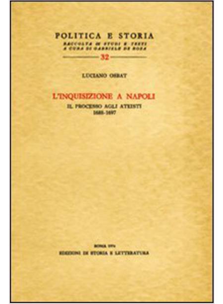 INQUISIZIONE A NAPOLI. IL PROCESSO AGLI ATEISTI (1688-1697) (L')