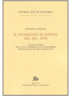 VICEREGNO DI NAPOLI NEL SEC XVII NUOVE NOTIZIE SULLA VITA COMMERCIALE E (IL)