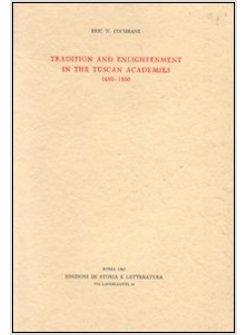 TRADITION AND ENLIGHTENMENT IN THE TUSCAN ACADEMIES (1690-1800)
