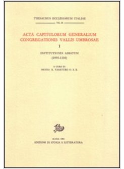 ACTA CAPITULORUM GENERALIUM CONGREGATIONIS VALLIS UMBROSAE