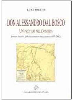 DON ALESSANDRO DAL BOSCO UN PROFILO NELL'OMBRA