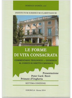 LE FORME DI VITA CONSACRATA  7 ED.  COMMENTARIO TEOLOGICO-GIURIDICO AL CDC