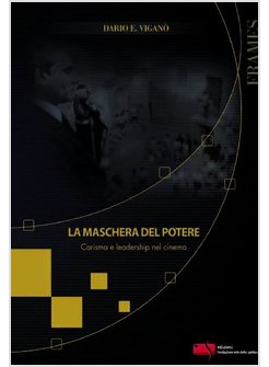 MASCHERA DEL POTERE. CARISMA E LEADERSHIP NEL CINEMA (LA)