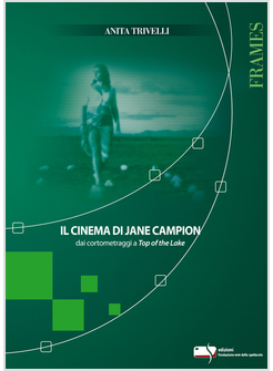 IL CINEMA DI JANE CAMPION. DAI CORTOMETRAGGI A TOP OF THE CAKE