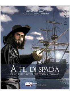 A FIL DI SPADA. PIRATI E SPADACCINI NEL CINEMA ITALIANO
