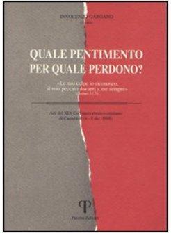 QUALE PENTIMENTO PER QUALE PERDONO? «LE MIE COLPE IO RICONOSCO IL MIO PECCATO