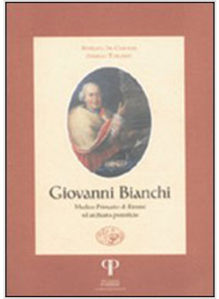 GIOVANNI BIANCHI MEDICO PRIMARIO DI RIMINI ED ARCHIATRA PONTIFICIO