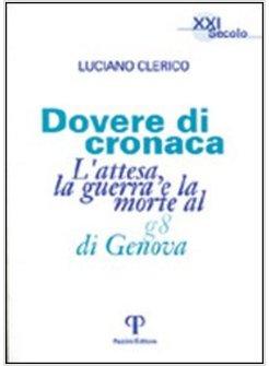 DOVERE DI CRONACA L'ATTESA LA GUERRA E LA MORTE AL G8 DI GENOVA