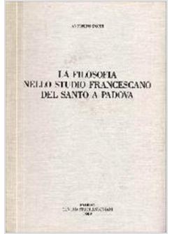 FILOSOFIA NELLO STUDIO FRANCESCANO DEL SANTO A PADOVA (LA)