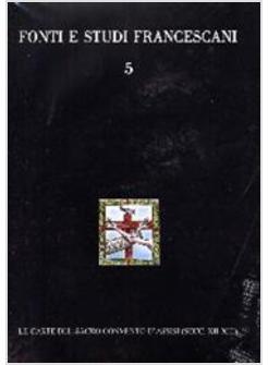 CARTE DUECENTESCHE DEL SACRO CONVENTO D'ASSISI (INSTRUMENTI 1168-1300) (LE)