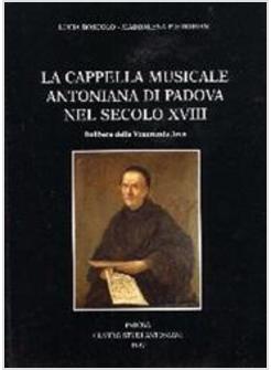 CAPPELLA MUSICALE DEL SANTO NEL SECOLO XVIII DELIBERE DELLA VENERANDA ARCA (LA)