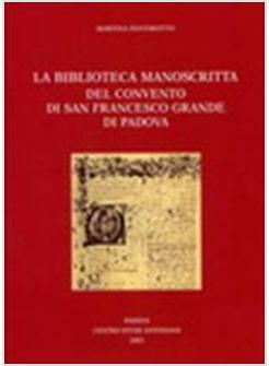 BIBLIOTECA MANOSCRITTA DEL CONVENTO DI SAN FRANCESCO GRANDE DI PADOVA (LA)