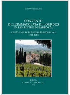 CONVENTO DELL'IMMACOLATA DI LOURDES IN SAN PIETRO DI BRABOZZA. CENTO ANNI DI