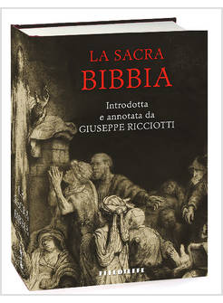 LA SACRA BIBBIA  INTRODOTTA E ANNOTATA DA GIUSEPPE RICCIOTTI