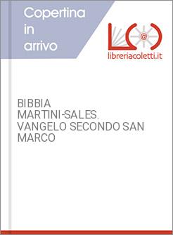 BIBBIA MARTINI-SALES. VANGELO SECONDO SAN MARCO