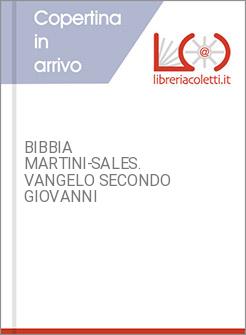 BIBBIA MARTINI-SALES. VANGELO SECONDO GIOVANNI