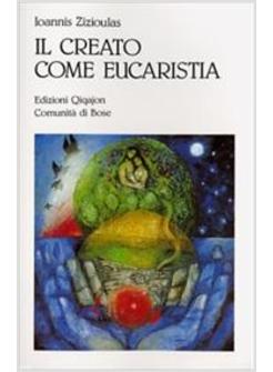 CREATO COME EUCARISTIA APPROCCIO TEOLOGICO AL PROBLEMA DELL'ECOLOGIA (IL)