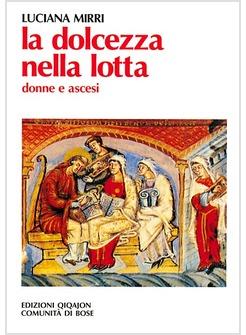 DOLCEZZA NELLA LOTTA DONNE E ASCESI SECONDO GIROLAMO (LA)