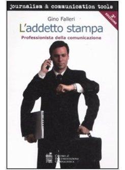 ADDETTO STAMPA. PROFESSIONISTA DELLA COMUNICAZIONE (L')