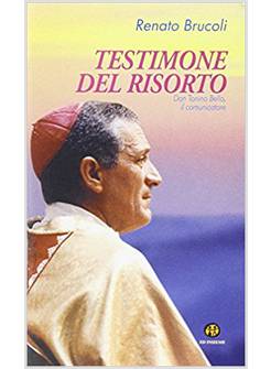 TESTIMONE DEL RISORTO. DON TONINO BELLO, IL COMUNICATORE
