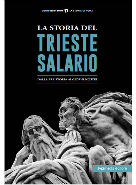 LA STORIA DEL TRIESTE SALARIO. DALLA PREISTORIA AI GIORNI NOSTRI