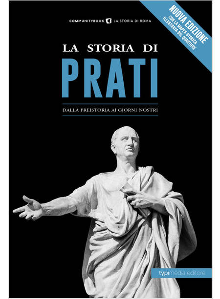 LA STORIA DI PRATI DALLA PREISTORIA AI GIORNI NOSTRI 