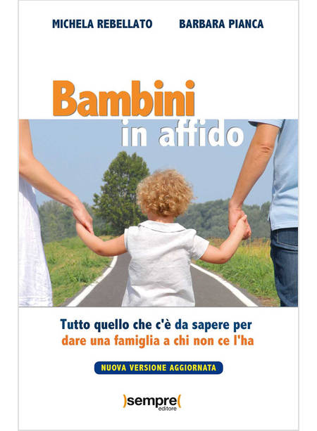 BAMBINI IN AFFIDO. TUTTO QUELLO CHE C'E' DA SAPERE PER DARE UNA FAMIGLIA