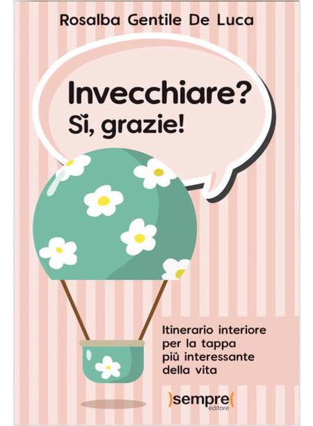 INVECCHIARE? SI', GRAZIE! ITINERARIO INTERIORE PER LA TAPPA PIU' INTERESSANTE