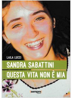 SANDRA SABATTINI. QUESTA VITA NON E' MIA