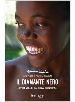 IL DIAMANTE NERO. STORIA VERA DI UNA DONNA CORAGGIOSA