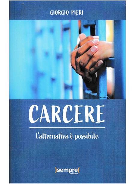 CARCERE. L'ALTERNATIVA E' POSSIBILE