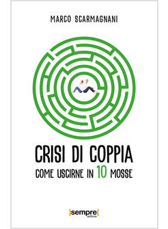 CRISI DI COPPIA COME USCIRNE IN 10 MOSSE