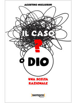 IL CASO O DIO? UNA SCELTA RAZIONALE