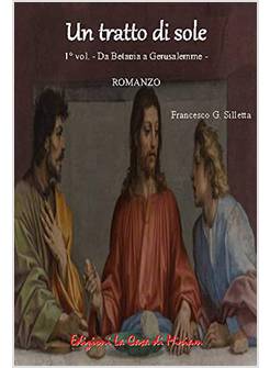 UN TRATTO DI SOLE DA BETANIA A GERUSALEMME VOL. 1