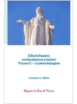 IL SANTO ROSARIO: CONTEMPLAZIONE E MISTERO VOL. 2: I MISTERI DELLA GIOIA