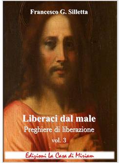 LIBERACI DAL MALE 3  PREGHIERE DI LIBERAZIONE VOLUME 3