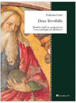 DEUS TERRIBILIS. QUATTRO STUDI SU ONNIPOTENZA E ME-ONTOLOGIA NEL MEDIOEVO