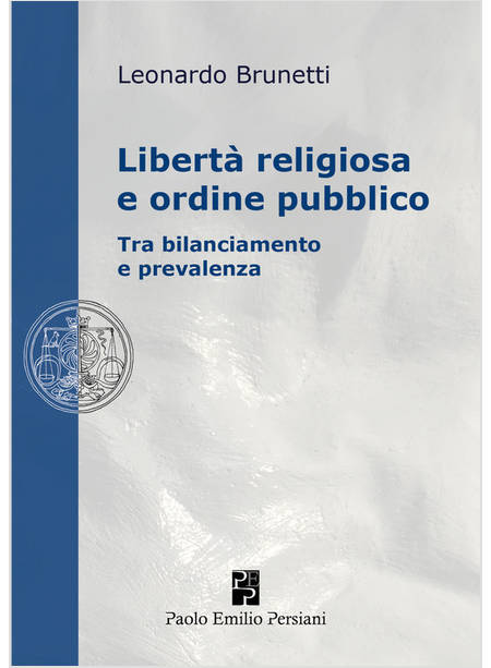 LIBERTA' RELIGIOSA E ORDINE PUBBLICO. TRA BILANCIAMENTO E PREVALENZA