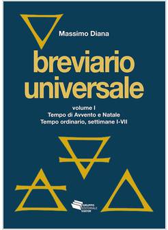 BREVIARIO UNIVERSALE VOL. 1 TEMPO DI AVVENTO E NATALE TEMPO ORDINARIO