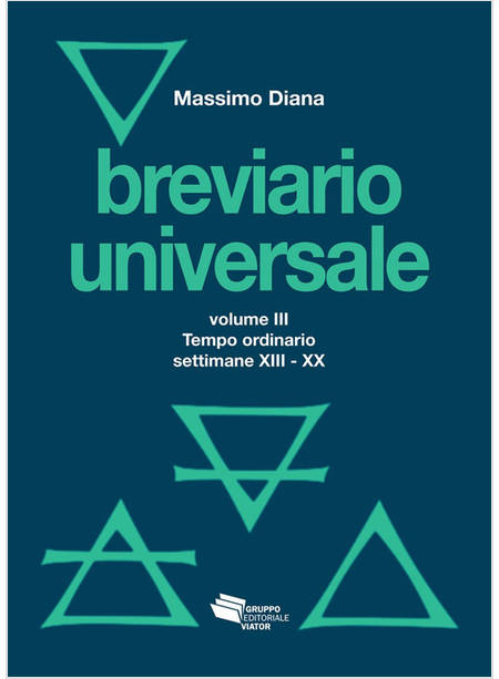 BREVIARIO UNIVERSALE. NUOVA EDIZ.. VOL. 3: IL TEMPO ORDINARIO SETTIMANE XIII-XX