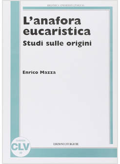 ANAFORA EUCARISTICA STUDI SULLE ORIGINI (L')