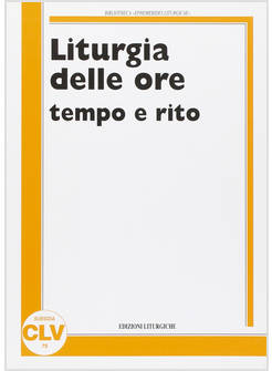 LITURGIA DELLE ORE TEMPO E RITO