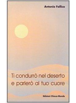 TI CONDURRO' NEL DESERTO E PARLERO' AL TUO CUORE