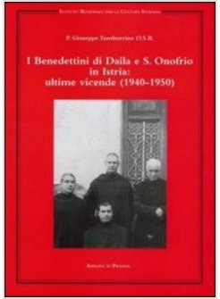 BENEDETTINI DI DAILA E S. ONOFRIO IN ISTRIA: ULTIME VICENDE (1940-1950) (I)