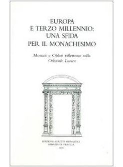 EUROPA E TERZO MILLENNIO UNA SFIDA PER IL MONACHESIMO MONACI E OBLATI