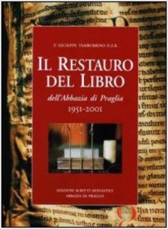 RESTAURO DEL LIBRO DELL'ABBAZIA DI PRAGLIA 1951-2001 (IL)