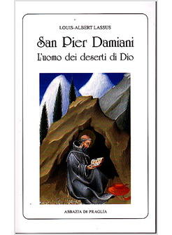 SAN PIER DAMIANI. L'UOMO DEI DESERTI DI DIO